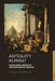 Antiquity in Print: Visualizing Greece in the Eighteenth Century by Daniel Orrells