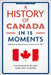 A History of Canada in 15 Moments: Making and Remaking a Nation Since 1867 by Jeff Keshen, Laura A. Belmonte, Raymond B. Blake