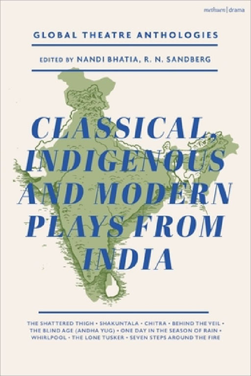 Global Theatre Anthologies: Classical and Modern Plays from India by Bhasa