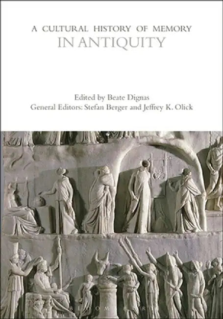 A Cultural History of Memory in Antiquity by Beate Dignas