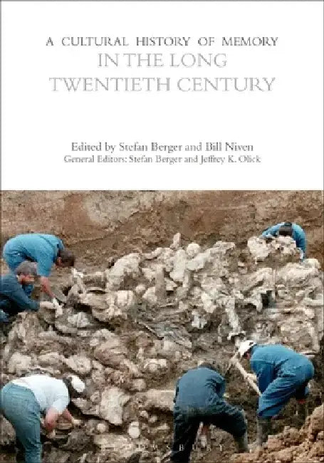 A Cultural History of Memory in the Long Twentieth Century by Stefan Berger