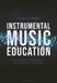 Instrumental Music Education: Developing Pedagogies as Instrumental Teachers by Elizabeth Haddon
