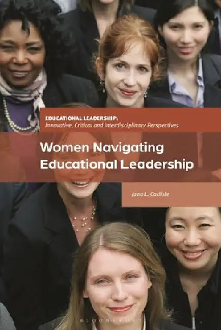 Women Navigating Educational Leadership by Jana L. (Educational Support Consulting, USA) Carlisle