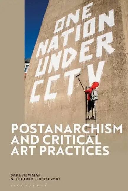 Postanarchism and Critical Art Practices by Saul Newman