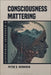 Consciousness Mattering: A Buddhist Synthesis by Peter D. Hershock