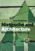Nietzsche and Architecture: The Grand Style for Modern Living by Lucy Huskinson