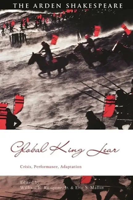 Global King Lear: Crisis, Performance, Adaptation by Eric S. Mallin