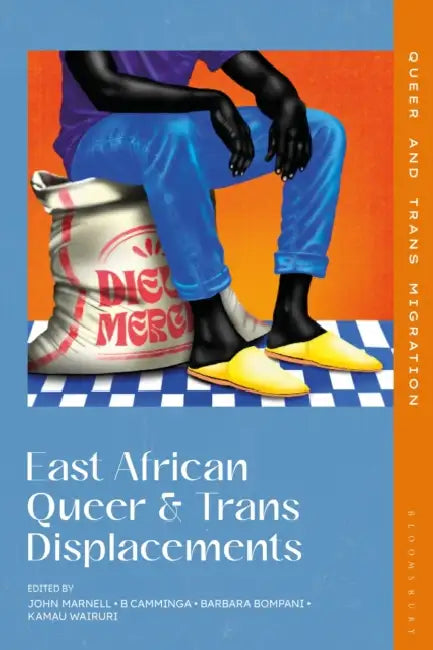 East African Queer and Trans Displacements by John Marnell, B. Camminga, Barbara Bompani