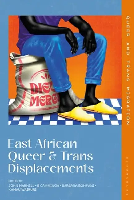 East African Queer and Trans Displacements by John Marnell, B. Camminga, Barbara Bompani