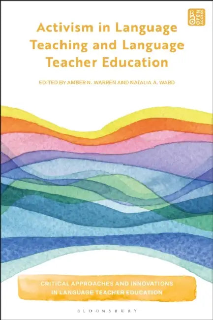 Activism in Language Teaching and Language Teacher Education by Amber Warren, Bedrettin Yazan, Natalia Ward