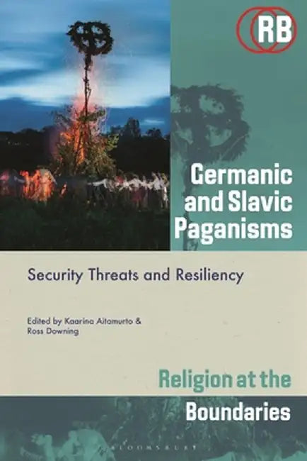 Germanic and Slavic Paganisms: Security Threats and Resiliency by Kaarina Aitamurto