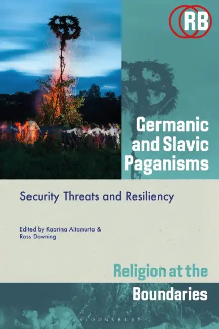Germanic and Slavic Paganisms: Security Threats and Resiliency by Kaarina Aitamurto, Ross Downing
