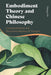 Embodiment Theory and Chinese Philosophy by Margus Ott