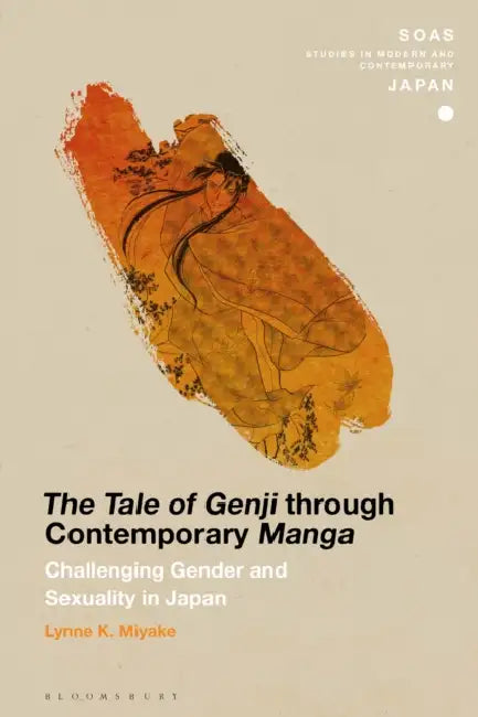 The Tale of Genji through Contemporary Manga: Challenging Gender and Sexuality in Japan by Lynne K. Miyake