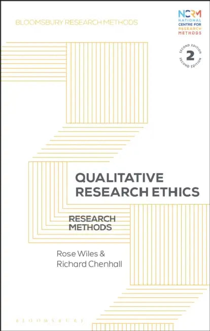 Qualitative Research Ethics: Research Methods by Rose Wiles, Jessica Nina Lester, Richard Chenhall