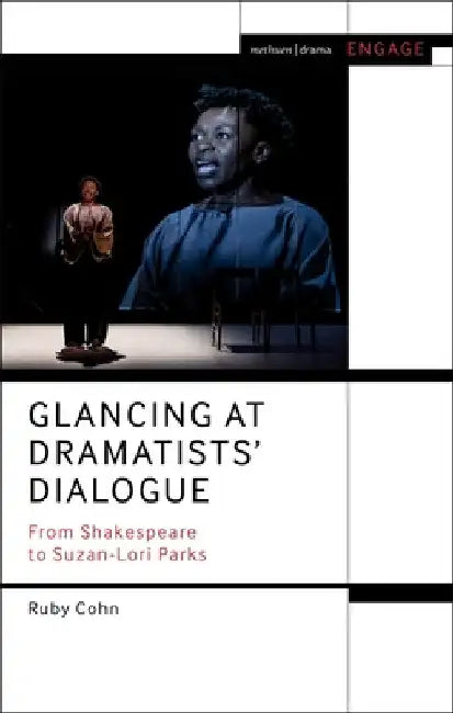 Glancing at Dramatists' Dialogue: From Shakespeare to Suzan-Lori Parks by Ruby Cohn