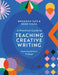 A Practical Guide to Teaching Creative Writing: Supporting Inclusive Pedagogy by Bronwen Tate, John Vigna