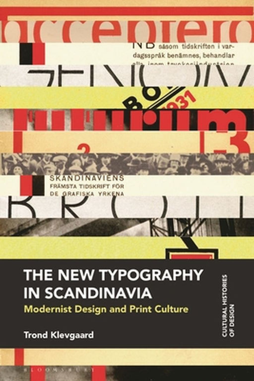 The New Typography in Scandinavia: Modernist Design and Print Culture by Trond Klevgaard