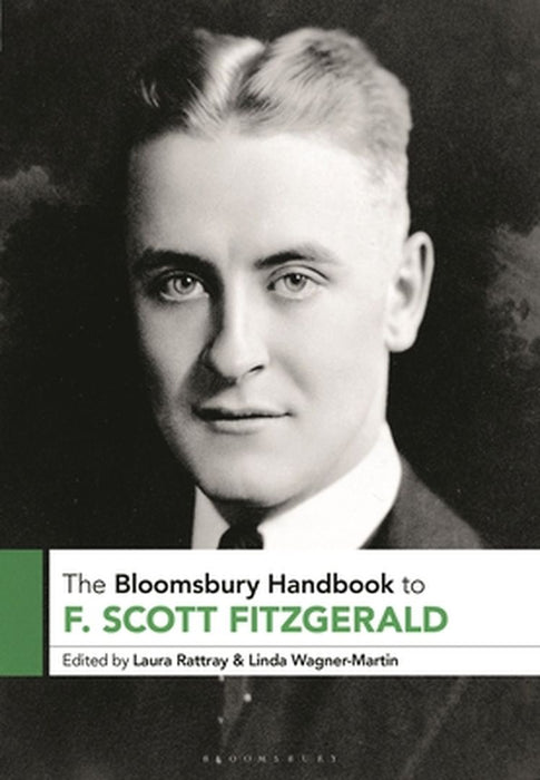 The Bloomsbury Handbook to F. Scott Fitzgerald by Laura Rattray