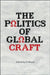 The Politics of Global Craft by D. Wood