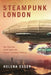 Steampunk London: Neo-Victorian Urban Space and Popular Transmedia Memory by Helena Esser