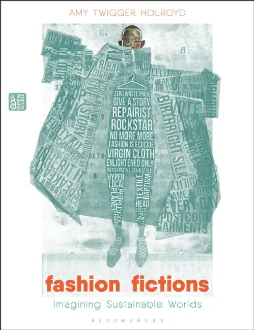 Fashion Fictions: Imagining Sustainable Worlds by Amy Twigger Holroyd
