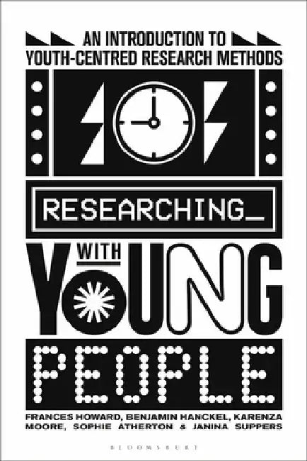Researching with Young People: An Introduction to Youth-Centred Research Methods by Frances Howard