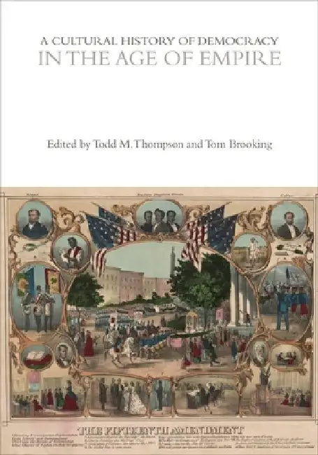 A Cultural History of Democracy in the Age of Empire by Tom Brooking