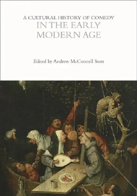 A Cultural History of Comedy in the Early Modern Age by Andrew McConnell Stott