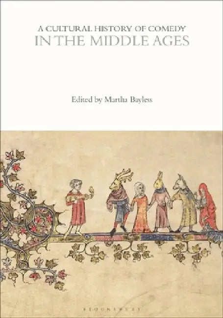 A Cultural History of Comedy in the Middle Ages by Martha Bayless