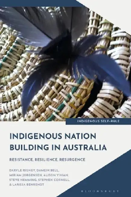 Indigenous Nation-Building in Australia: Resistance, Resilience, Resurgence by Larissa Behrendt