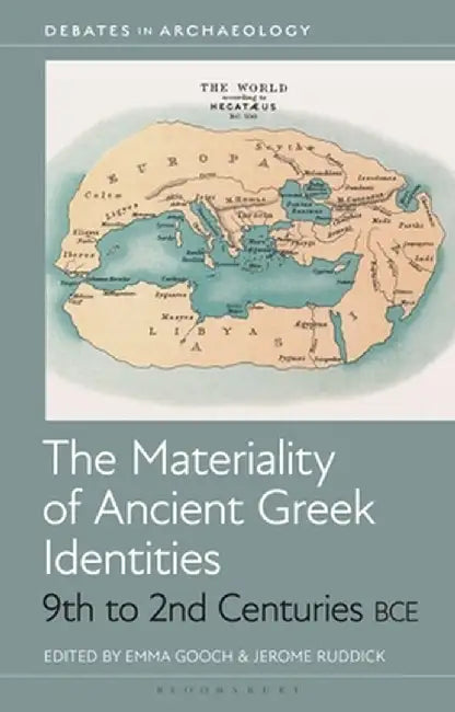 The Materiality of Ancient Greek Identities, 9th to 2nd Centuries Bce by Emma Gooch