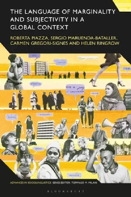 The Language of Marginality and Subjectivity in a Global Context by Roberta Piazza, Tommaso M. Milani, Helen Ringrow