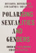 Polarising Sexualities and Genders: Divisions, Differences and Lgbtqia+ Equalities by Kath Browne