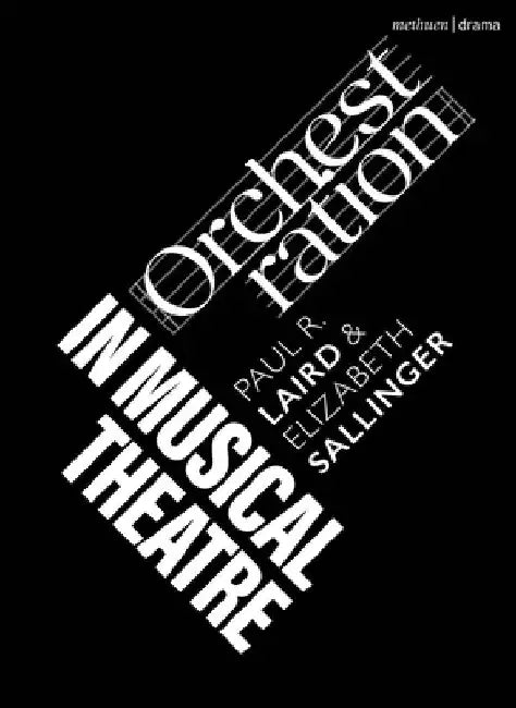 Orchestration in Musical Theatre by Paul R. (University of Kansas, USA) Laird