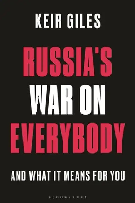 Russia's War on Everybody: And What It Means for You by Keir Giles