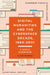 Digital Humanities and the Cyberspace Decade, 1990-2001: A World Elsewhere by Claire Warwick, Anthony Mandal, Jenny Kidd
