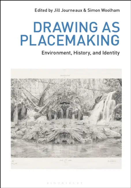 Drawing as Placemaking: Environment, History and Identity by Jill Journeaux, Russell Marshall, Simon Woolham