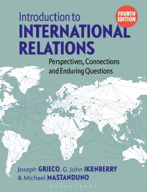 Introduction to International Relations: Perspectives, Connections and Enduring Questions by Joseph Grieco, G. John Ikenberry, Michael Mastanduno