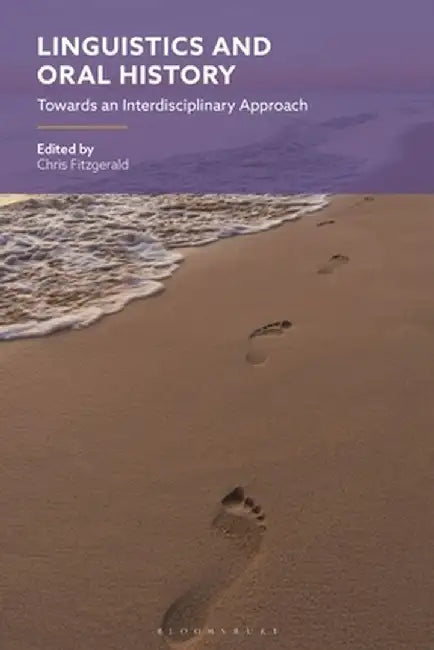 Linguistics and Oral History: Towards an Interdisciplinary Approach by Chris Fitzgerald
