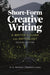 Short-Form Creative Writing: A Writer's Guide and Anthology by H. K. Hummel, Sean Prentiss, Stephanie Lenox