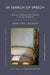 In Search of Speech: Talking, Reading and Praying in an Age of Words by Jean-Yves Lacoste, Oliver O'Donovan