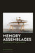 Memory Assemblages: Spectral Realism and the Logic of Addition by Hilan Bensusan