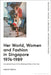Her World, Women and Fashion in Singapore 1974-1989: Accidental Career Girl to Working Mother of the Year by Nadya Wang
