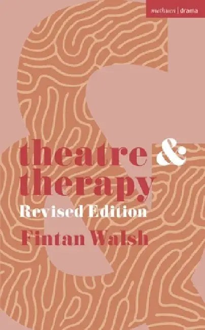 Theatre and Therapy: Revised Edition by Fintan Walsh