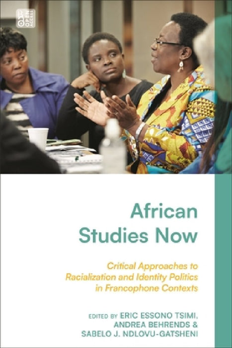 African Studies Now: Critical Approaches to Racialization and Identity Politics in Francophone Contexts