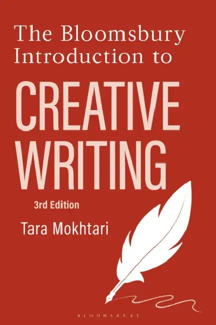 The Bloomsbury Introduction to Creative Writing by Tara Mokhtari
