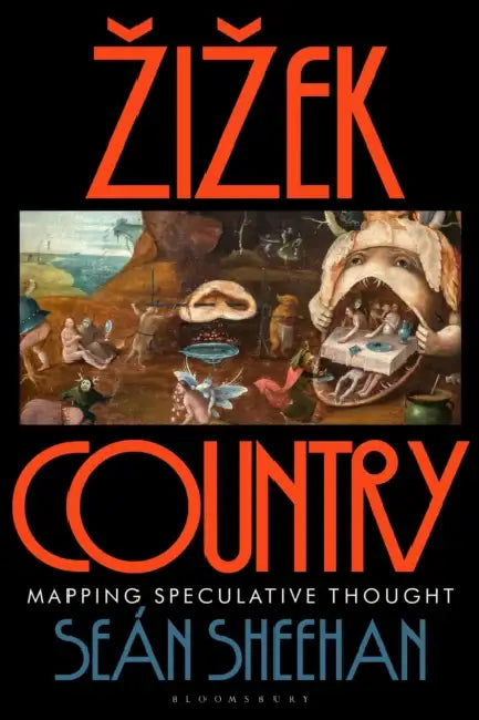 Zizek Country: Mapping Speculative Thought by Sean Sheehan
