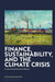 Finance, Sustainability, and the Climate Crisis: An Incommensurable Alliance by Cengizhan Kaptan