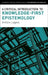 A Critical Introduction to Knowledge-First Epistemology by Arturs Logins